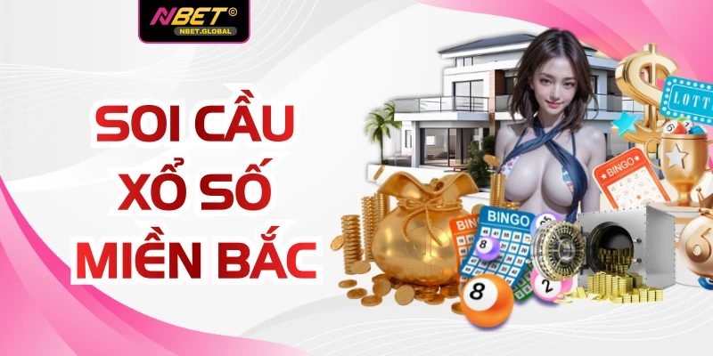 Soi Cầu Xổ Số Miền Bắc - Cẩm Nang Về Bờ Tại NBET 2026